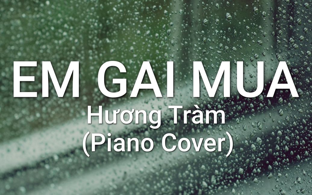 [图]Em Gái Mưa - Hương Tràm (Piano Cover / 钢琴版) 越南音乐