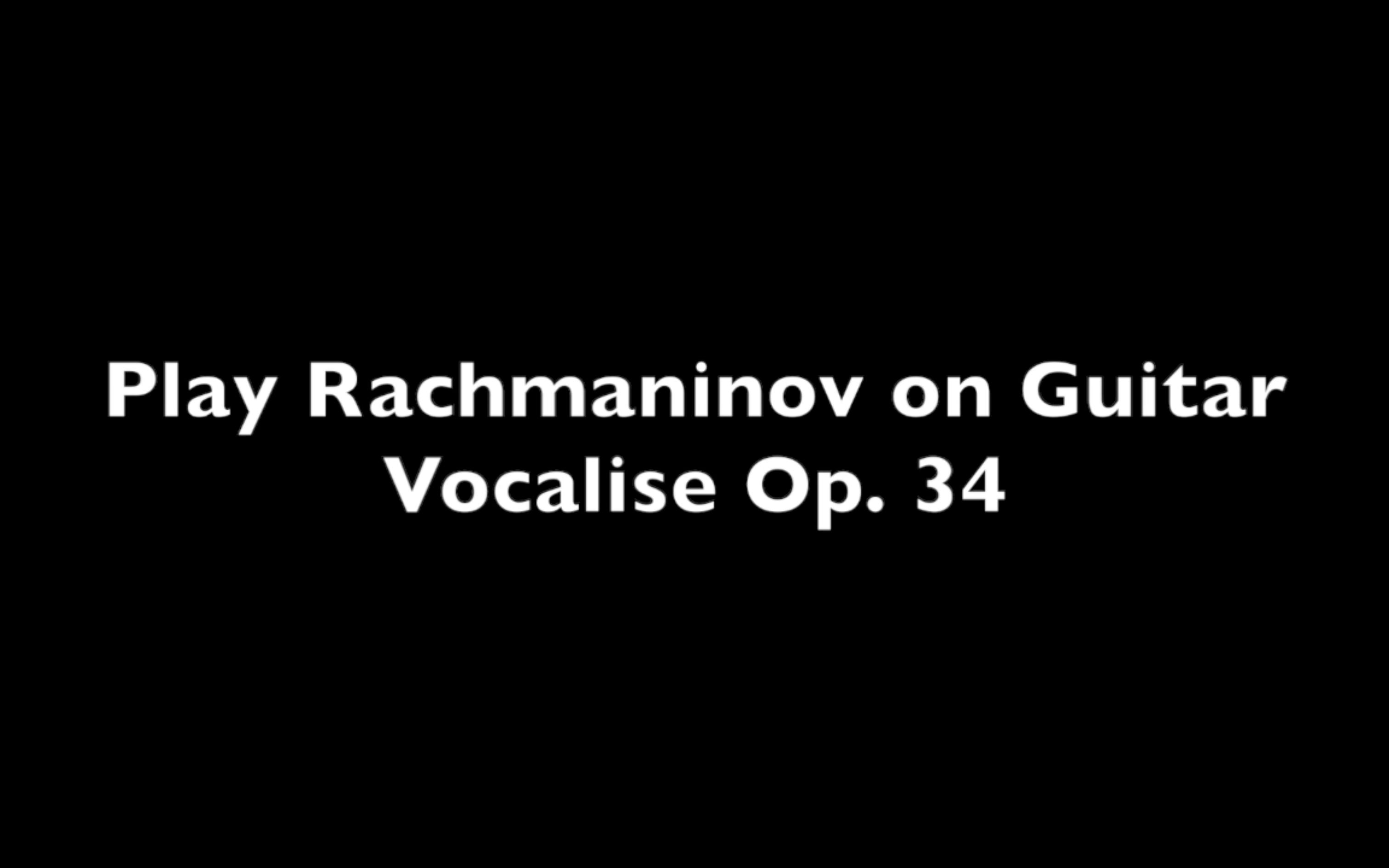 [图]【古典吉他】Play Rachmaninov on Guitar Vocalise