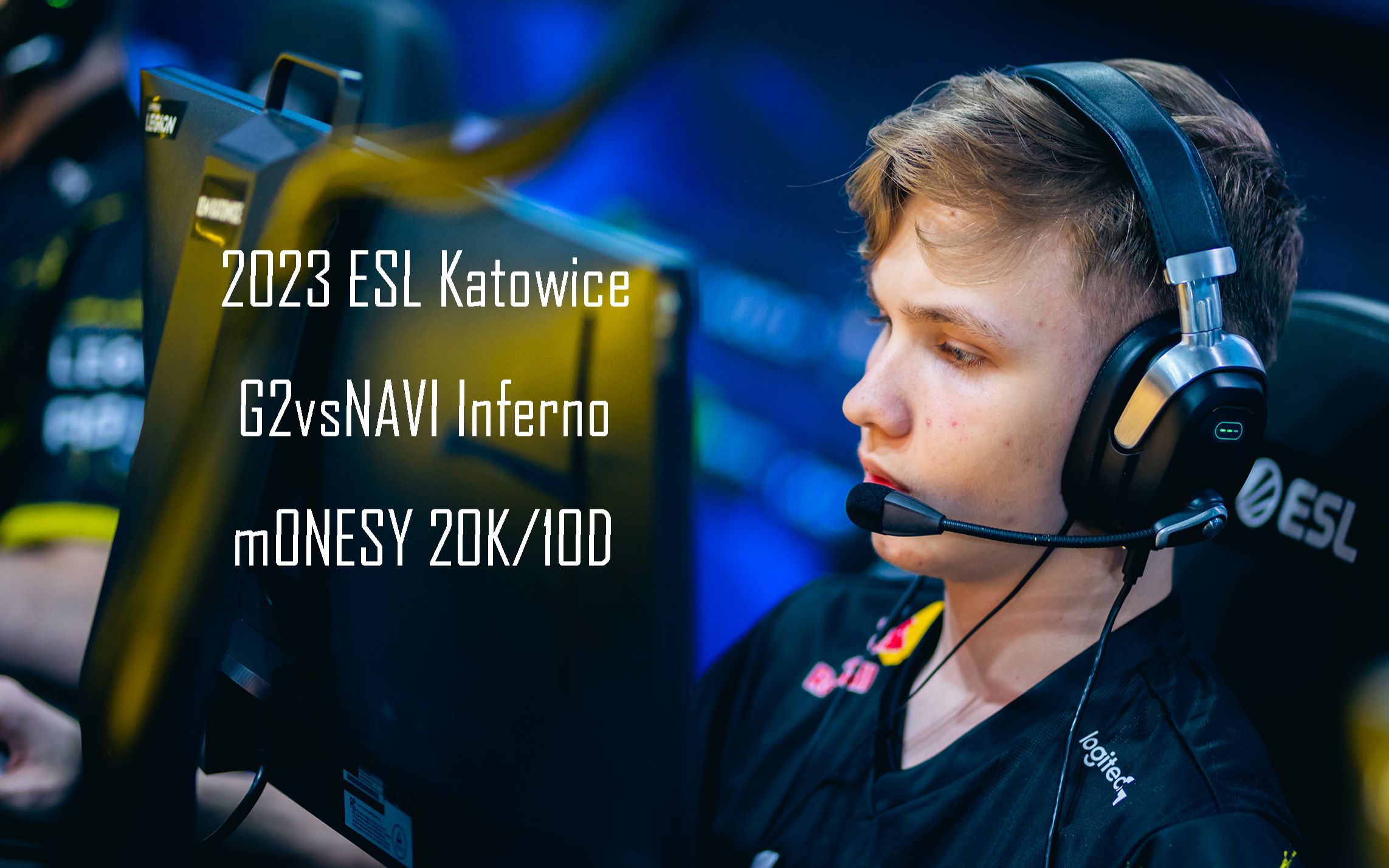 2023esl卡托维兹 g2 vs navi m0nesy 20-10 第一视角