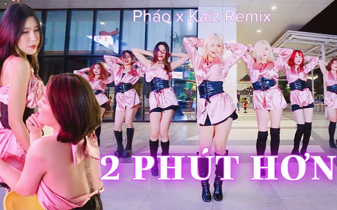 [图][2022大摆锤升级版越南教学视频][4K] Pháo - 2 Phút Hơn (KAIZ Remix) - Dance By The WiLL5