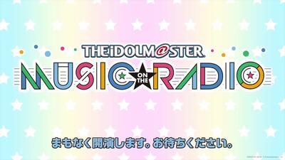 The Idolm Ster Music On The Radio 42 官方延伸 番剧 哔哩哔哩