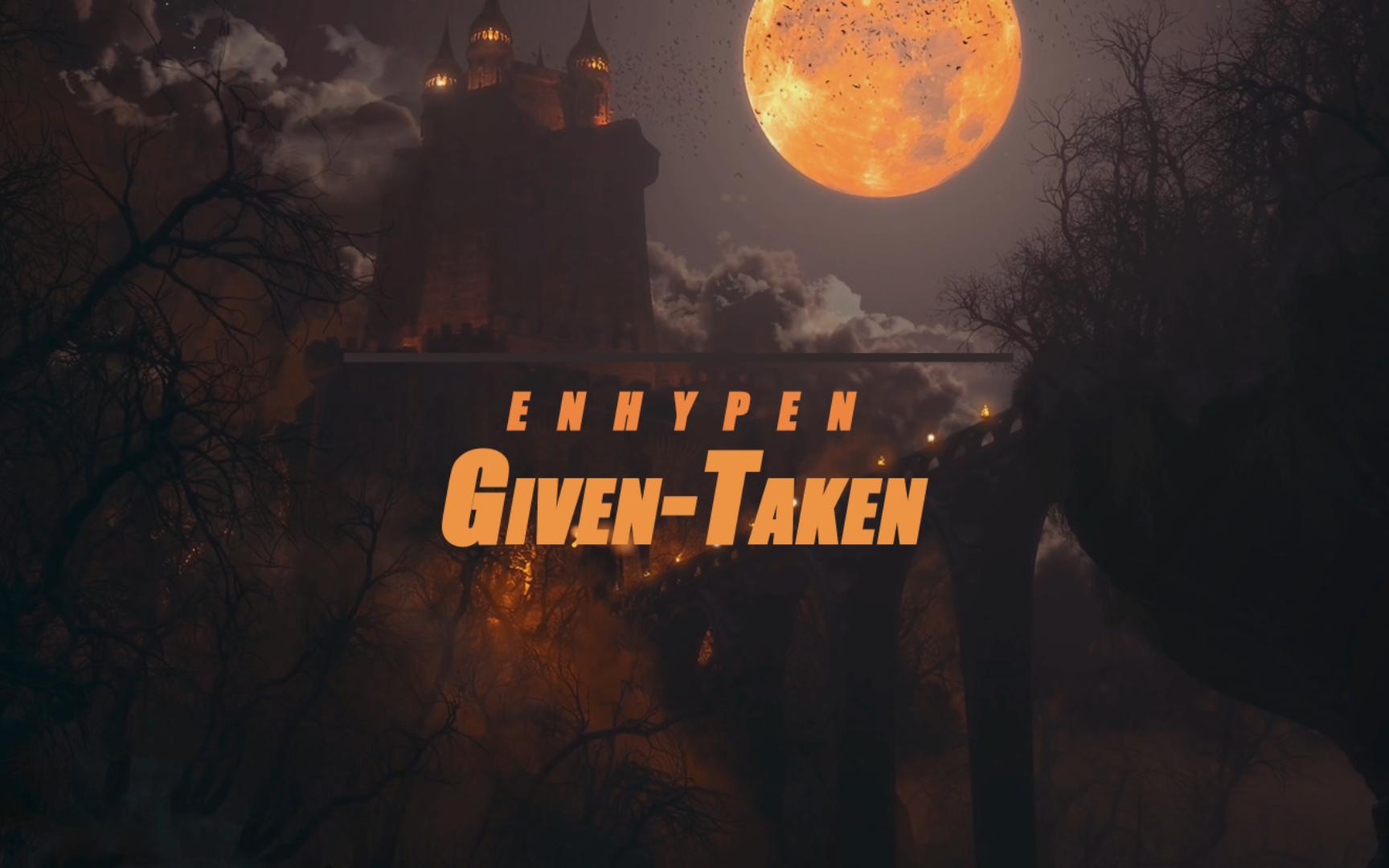 [图]【ENHYPEN】Given-Taken丨永夜的吸血鬼古堡丨4K