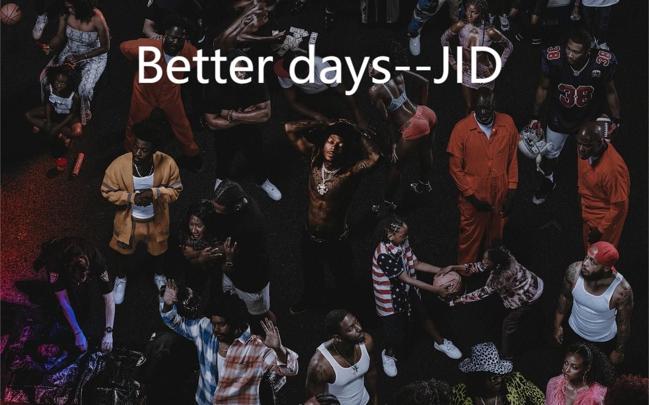 [图]【JID给兄弟的话】Better days--JID 中英翻译