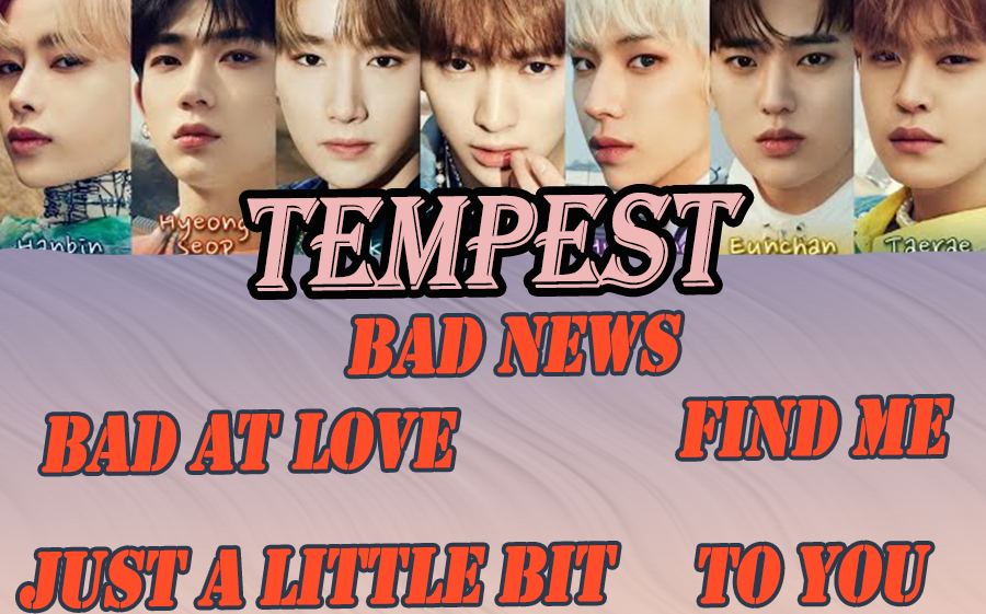 [图]TEMPEST- Bad At Love/Find Me/NEXT TO YOU/JUST A LITTLE BIT/Bad News 英文歌词版