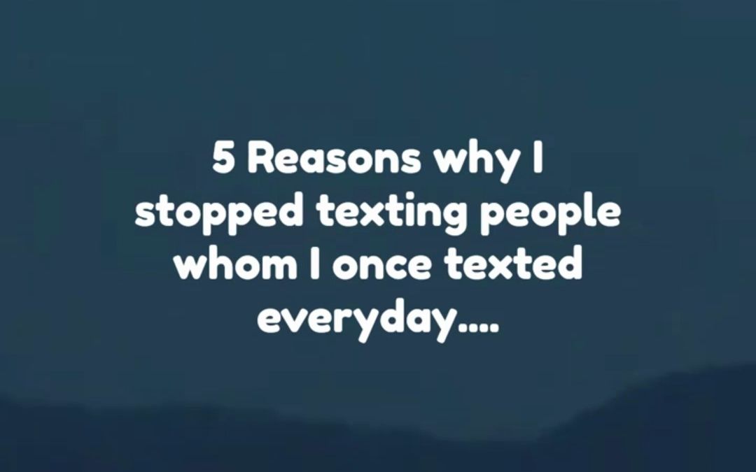 5 Reasons why I stopped texting people 𐟓𑥓”哩哔哩bilibili