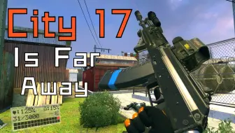 【gmod】长战役地图 City 17 Is Far Away (17号城市离得远)
