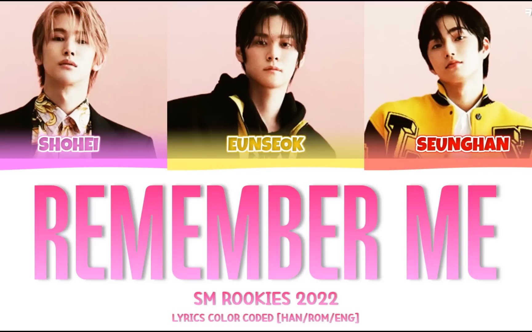 [NCT新成员|SMROOKIES 2022] SHOHEI, EUNSEOK, SEUNGHAN 'REMEMBER ME' 彩色歌词版哔哩哔哩bilibili