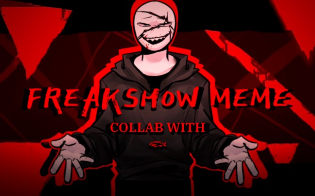 FREAKSHOW MEME /合作生贺-减刂-减刂-哔哩哔哩视频
