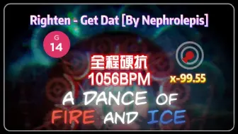 Download Video: 【冰与火之舞/全程硬抗】全国硬抗首通来自Nephrolepis的Righten - Get Dat！！！