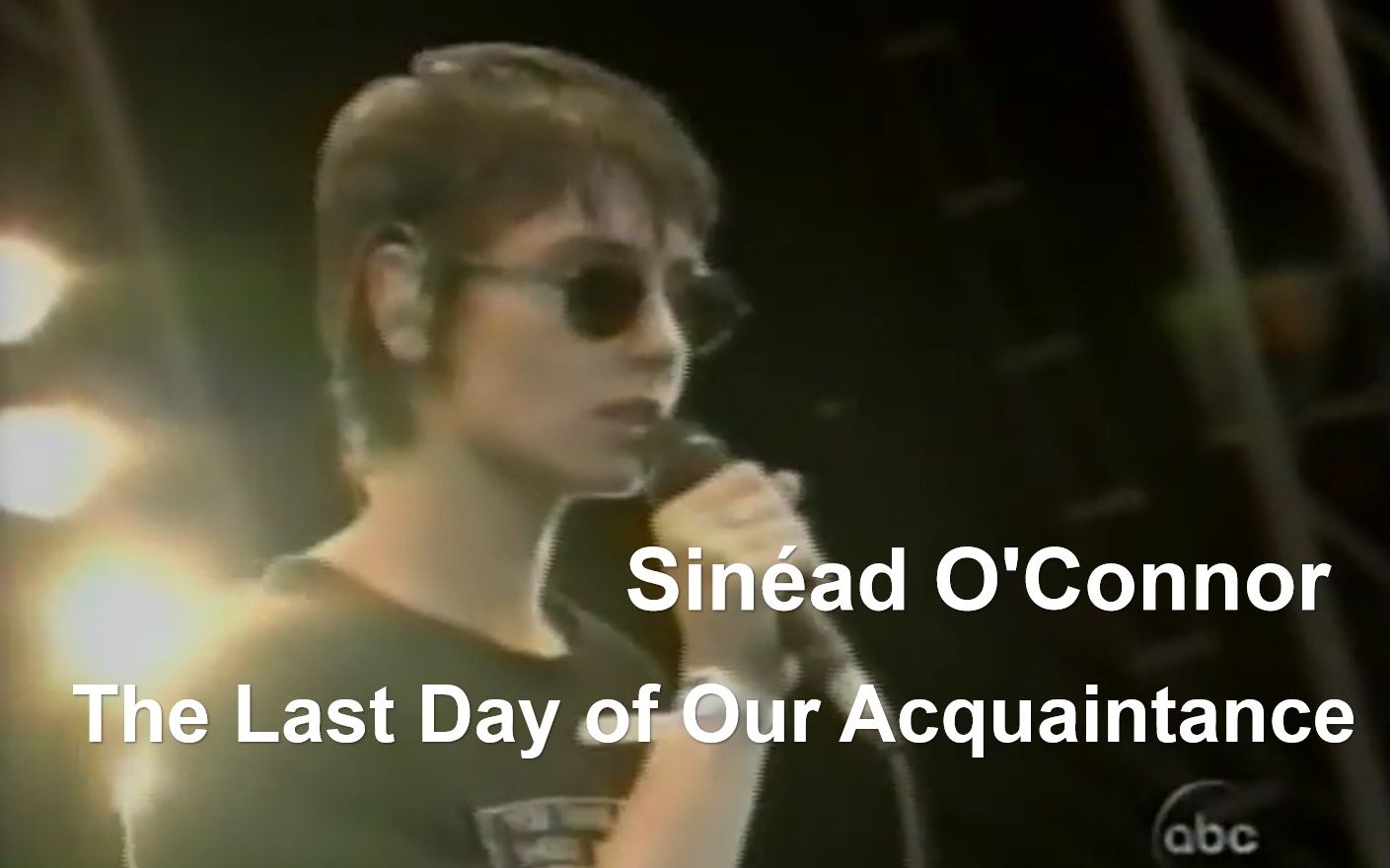 [图]【Sinéad O'Connor的原创佳作】The Last Day of Our Acquaintance (Live 1995)