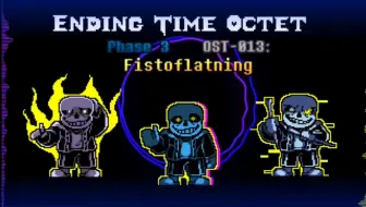 ENDING TIME OCTET PHASE 3 ：OST-013 Fistoflatning