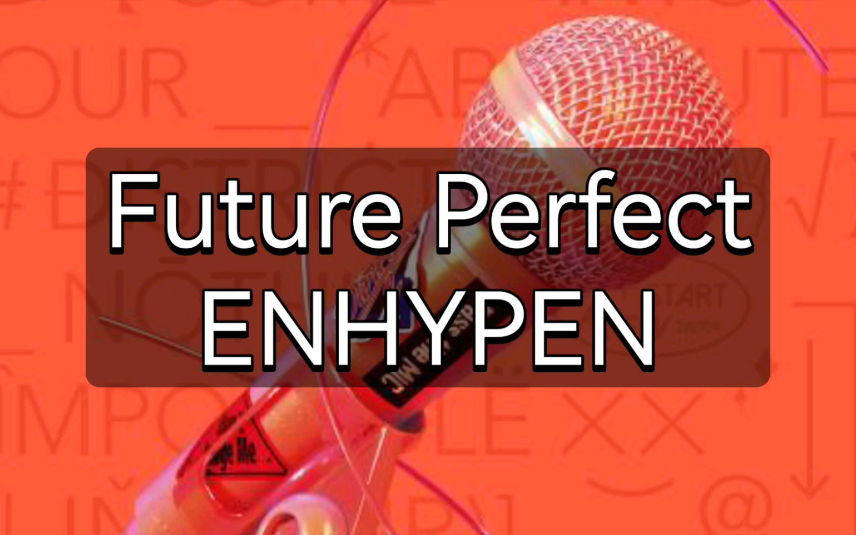 [图]快速学唱ENHYPEN《Future Perfect》韩语空耳音译歌词