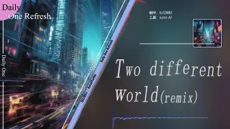 下载视频: Two different world前半部分延长改编版