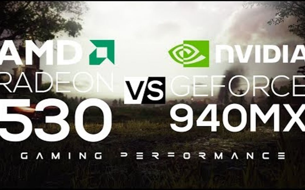 Nvidia Geforce 940MX VS AMD Radeon 530游戏测试对比单机游戏热门视频