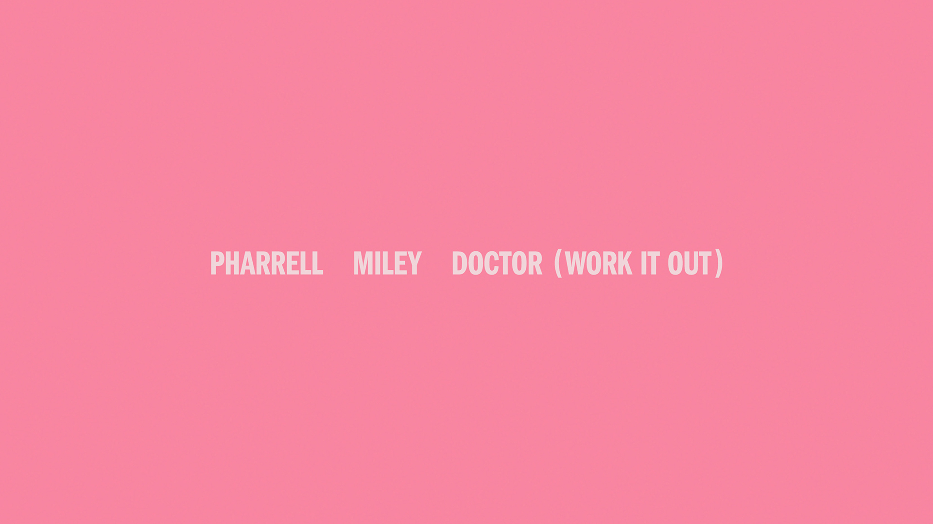 [图]Pharrell Williams,Miley Cyrus「Doctor (Work It Out) (Official Lyric Video)」