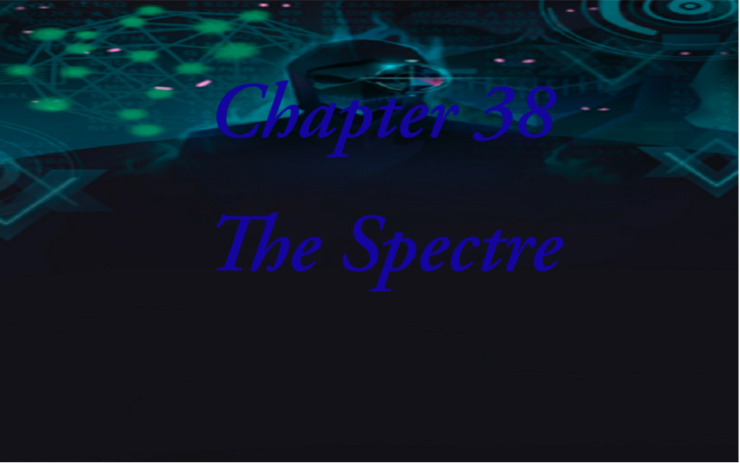 [图]（萌新的滚天完美梦） Chapter 38 The Spectre：幽灵科技城