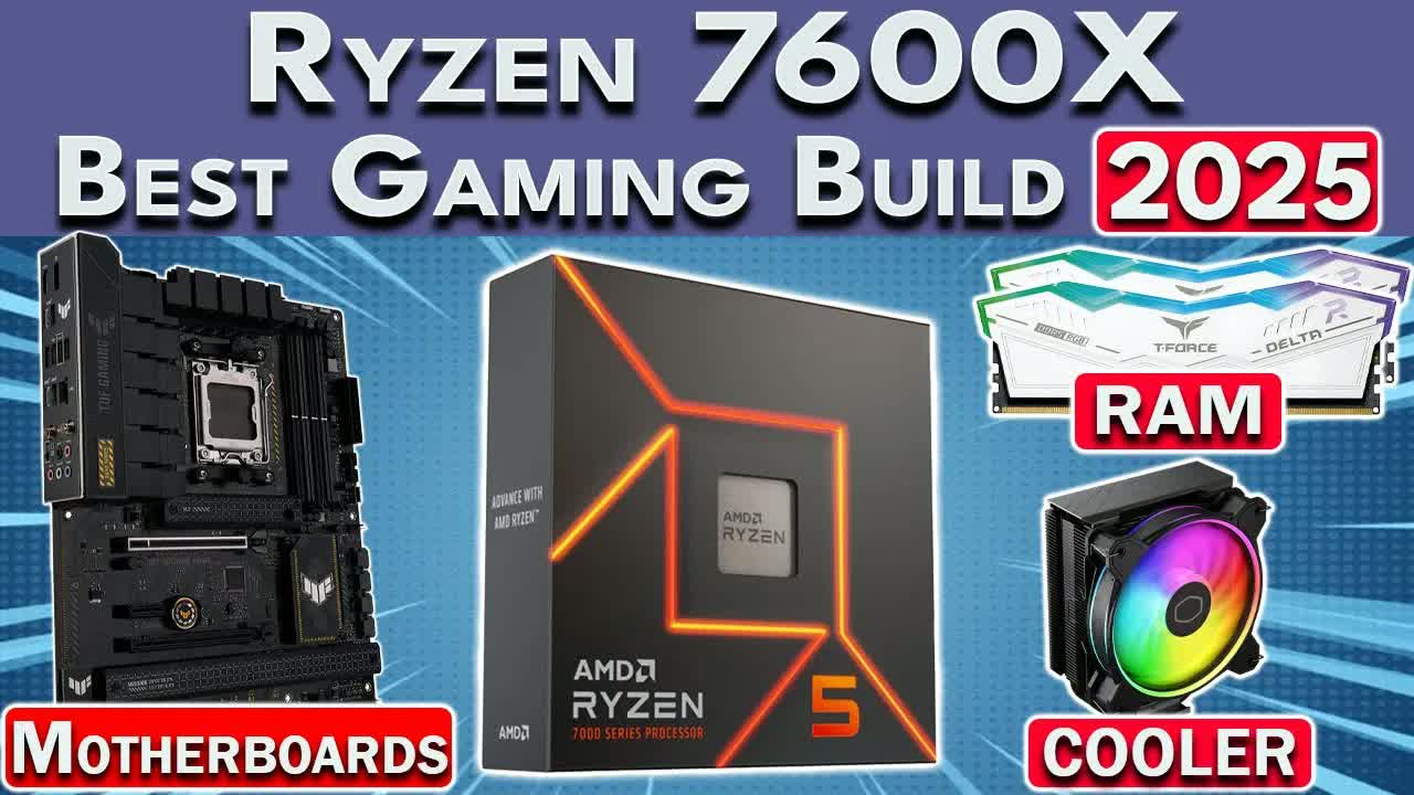 2025年AMD锐龙7600X装机闭坑指南!显卡/内存/主板黄金搭配方案,两种预算神机轻松搞定