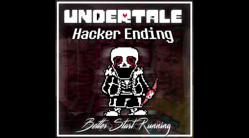 Undertale: Hacker Ending | Better Start Running. V2 [FaDeD] [Cover]