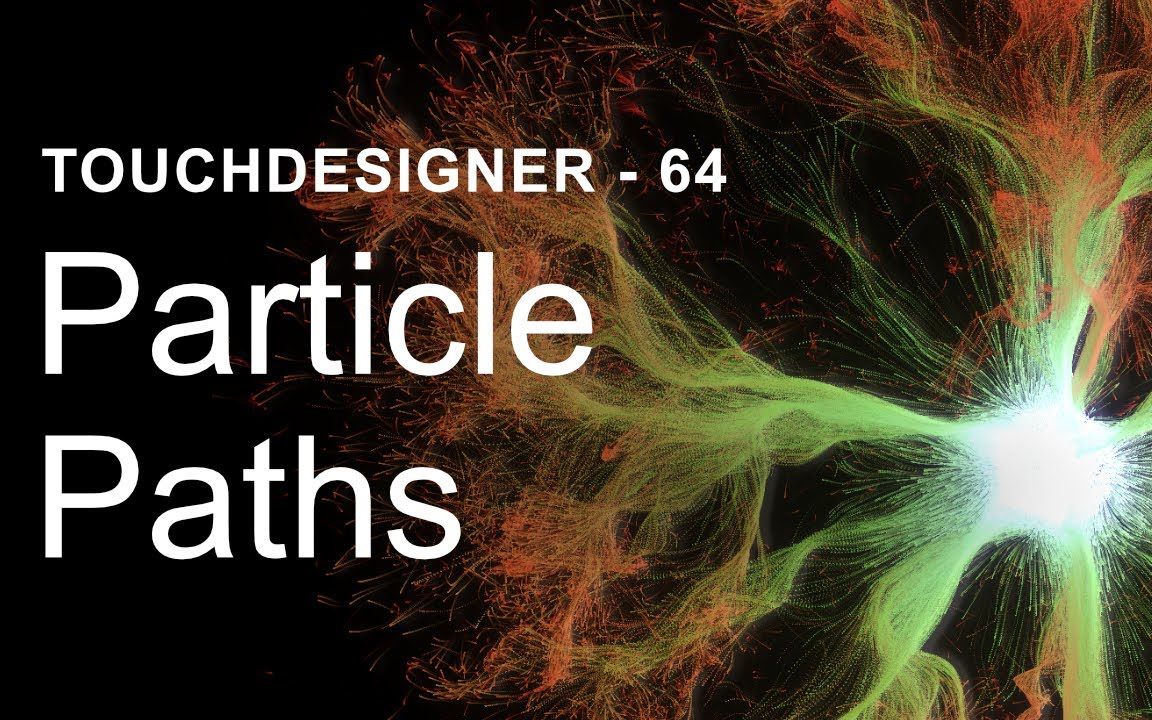 [图]【搬运】TD | Particle Paths – TouchDesigner Tutorial 64