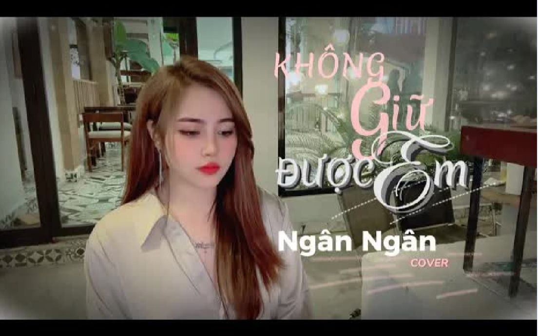 [图]【越南歌曲】KHÔNG GIỮ ĐƯỢC EM - ALI HOÀNG DƯƠNG - NGÂN NGÂN COVER | 留不住你