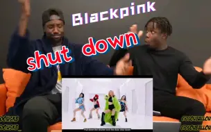 Download Video: 【Fo Squad Kpop】【中字】外国兄弟对Blackpink “Shut down”的reaction 中字反应 从开头暴击到疯狂暂停🔥🔥🔥