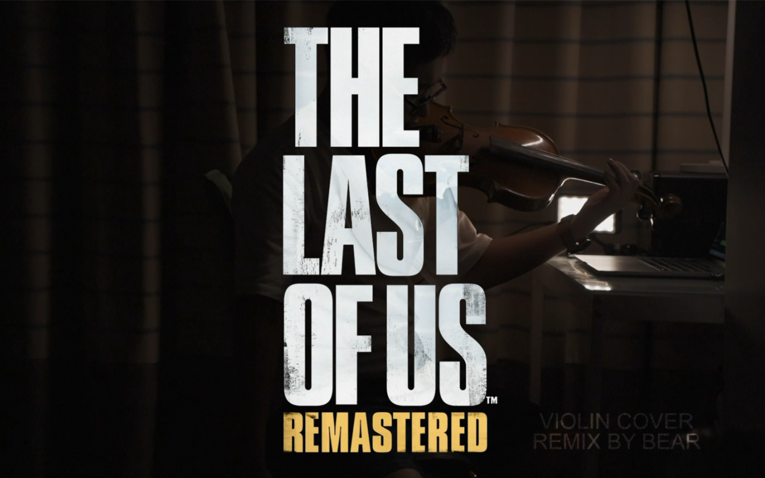 [图]The Last Of Us Main Theme-Violin Cover美末主题曲小提琴版