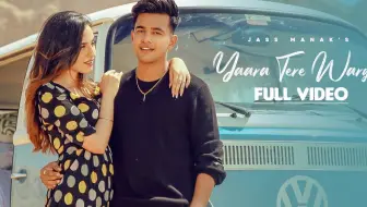 【印度MV】Yaara Tere Warga（歌手：Jass Manak, Sunidhi Chahuhan  演员：Jass Manak, Samreen ）