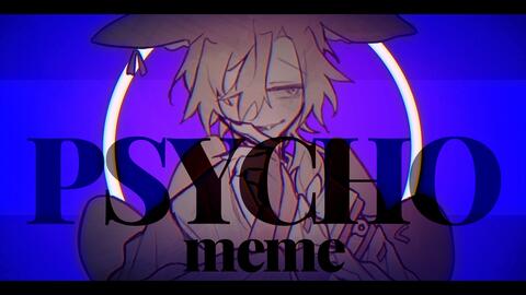 MEME】PSYCHO_哔哩哔哩_bilibili