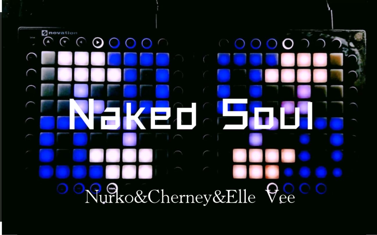 [图]Naked Soul-Nurko/Cherney/Elle vee //Launchpad.mp4