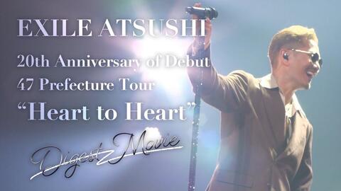 EXILE ATSUSHI】 LIVE TOUR 2021 Heart to Heart （Digest Movie）_哔