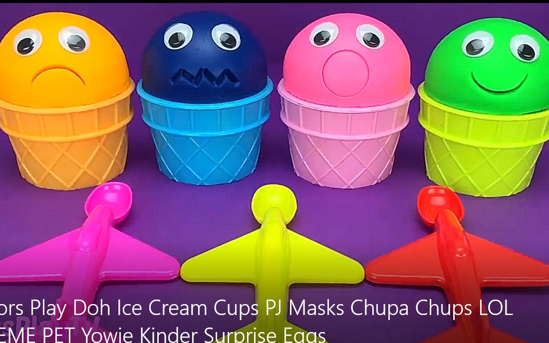 [图]4 Colors Play Doh Ice Cream Cups PJ Masks Chupa Chups LOL SUPREME PET Yowie Kind