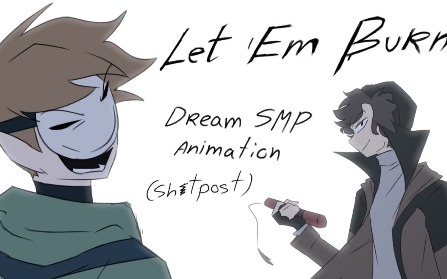 dreamsmp动画中文字幕让他们燃烧殆尽