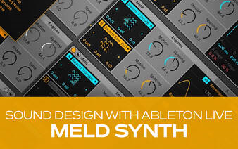 [图]【电子音乐制作教学】Sound Design with Ableton Live Meld Synth[附工程下载]