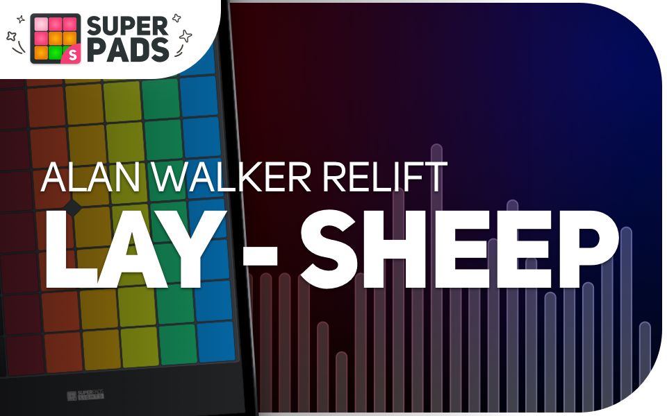 [图]【SUPER PADS LIGHTS】教学向《LAY - SHEEP | Alan Walker Relift》Kit SHEEP WALKER