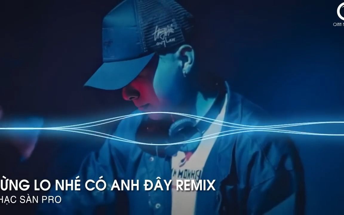 [图]TOP nhac hot- Đừng Lo Nhé Có Anh Đây Remix - Trái Tim Anh Đây Chỉ Có Chân Tình