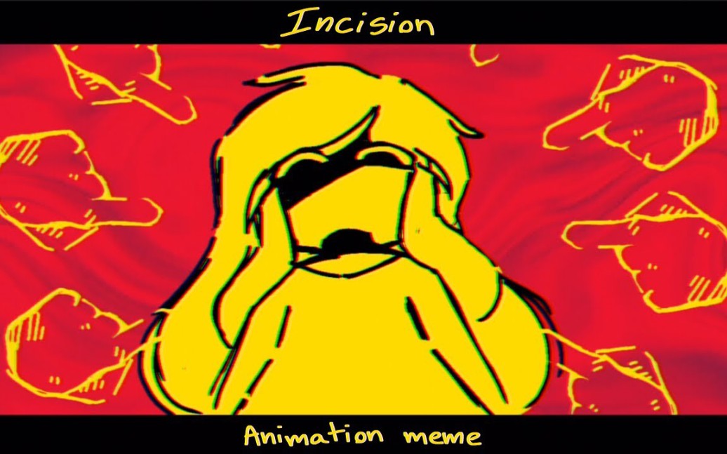 【搬运】INCISION [ANIMATION MEME]哔哩哔哩bilibili