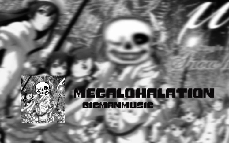 [图]【成为偶像的Sans】Megalohalation（Lovelive x UNDERTALE）（作者： Big Man Music）