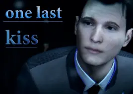 Tải video: 【底特律变人/康纳个人向】one last kiss