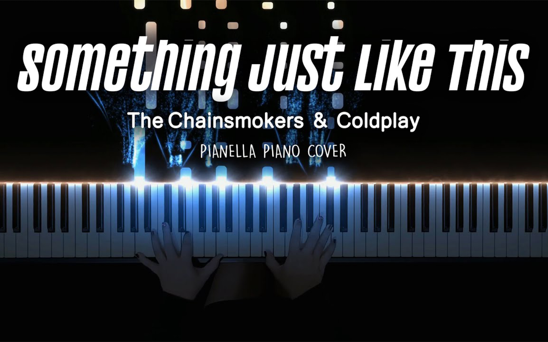 [图]【治愈向】【The Chainsmokers & Coldplay-Something Just Like This】特效钢琴 Pianella Piano