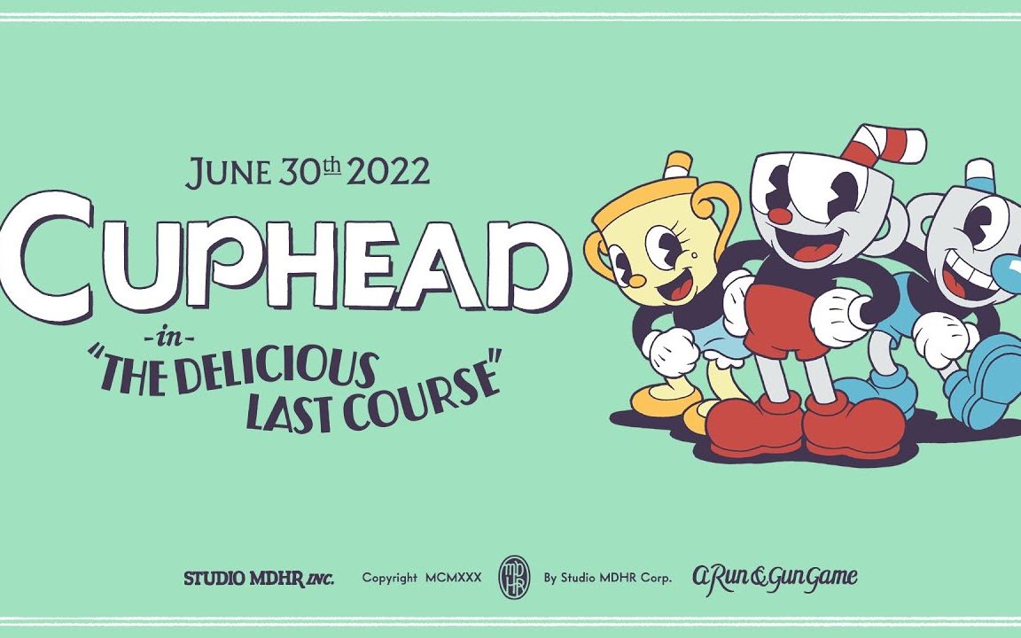 茶杯头dlc美味的最后一道菜将在22年6.30发售