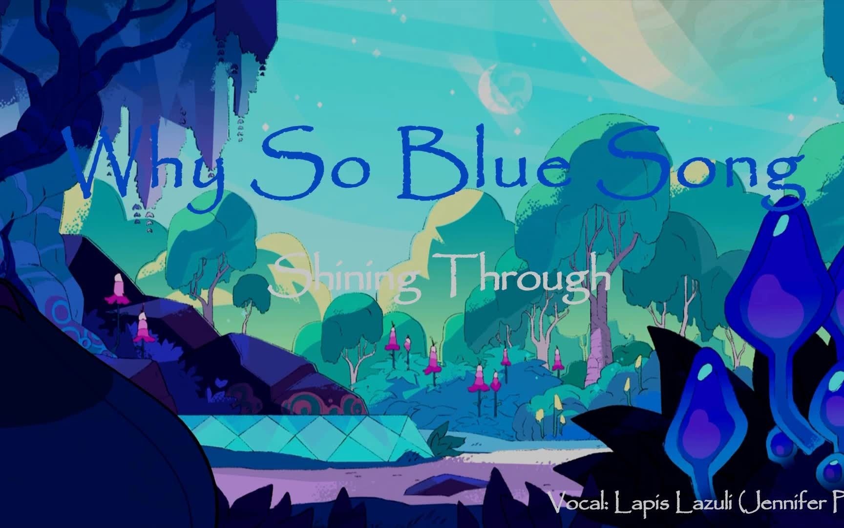 [图]【Steven Universe】 Lapis角色歌： Why So Blue Song (shining through)