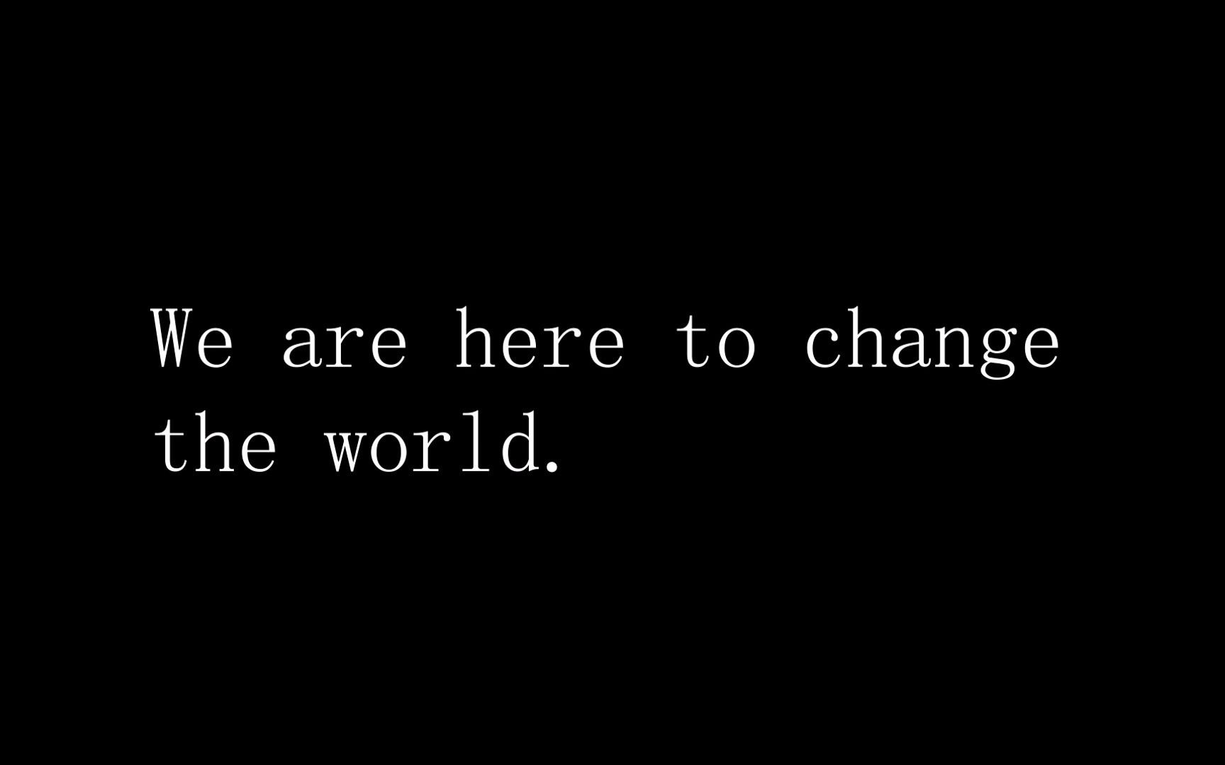 [图]We are here to change the world