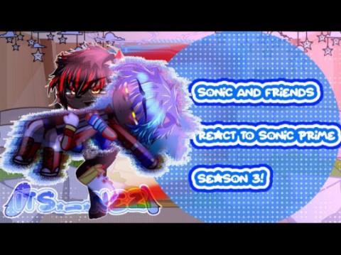 【Sonic反应】Sonic and Friends React to Sonic Prime Season 3 || ItzNez || STH || SON哔哩哔哩bilibili