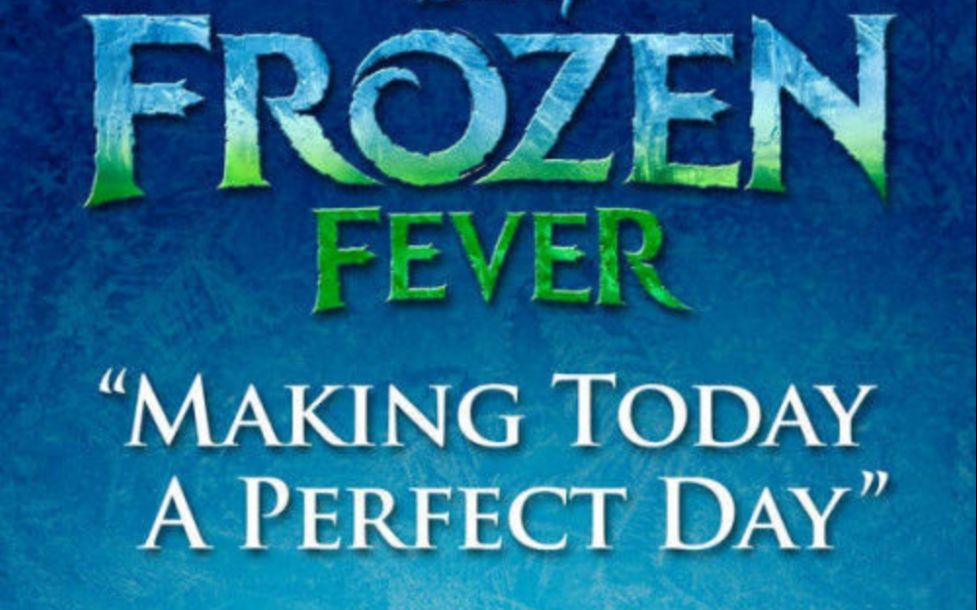 [图]【冰雪奇缘番外（Frozen Fever）音乐整合】Making Today a Perfect Day（源1080P蓝光收藏用）