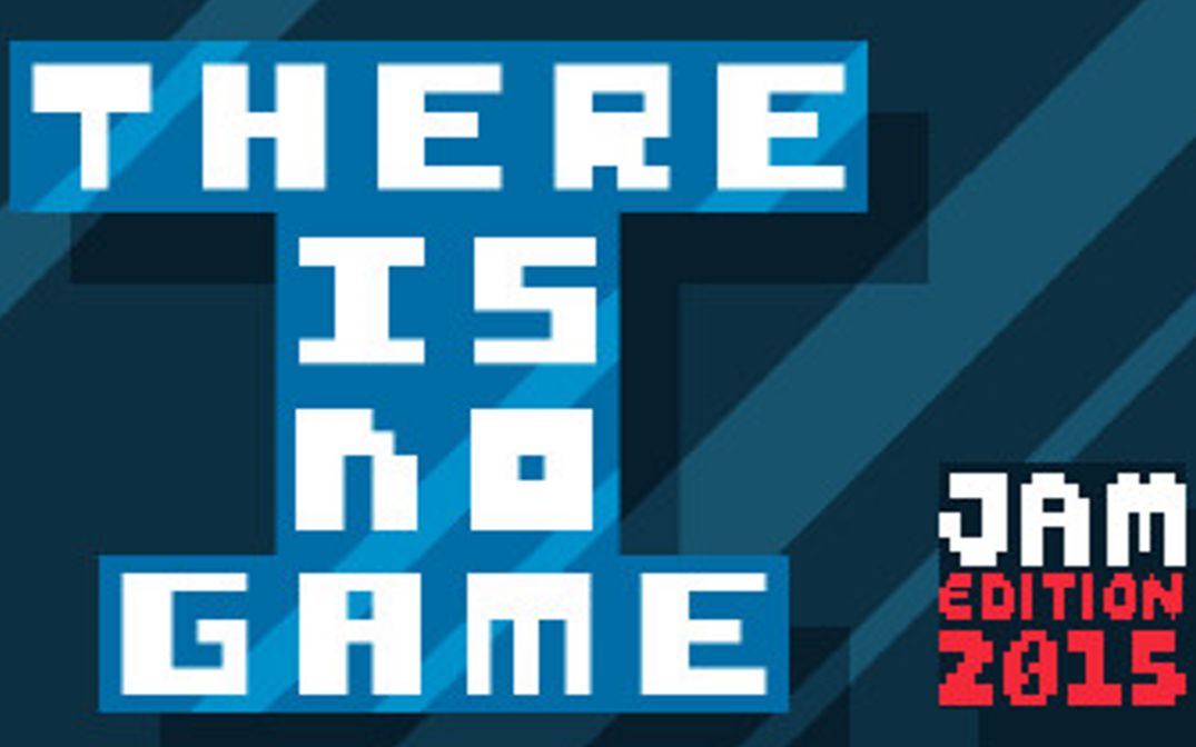 [图]There Is No Game: Jam Edition 2015