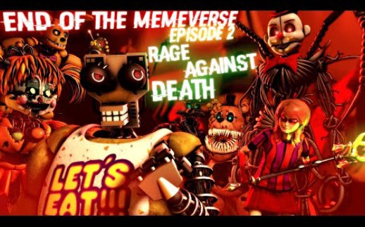 [图]End of the Memeverse - Episode 2: Rage Against Death [SFM / FNAF]