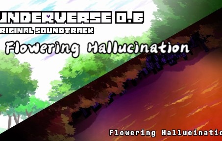 [图]【Underverse 0.6 OST】花开时节的幻觉/Flowering Hallucination