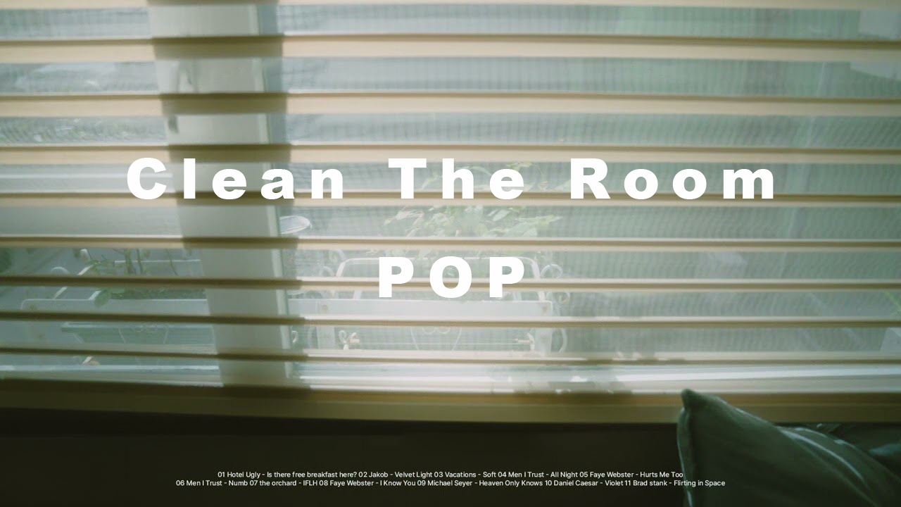 [图]【Playlist】适合给打扫房间时听的流行乐歌单|Clean The Room POP PLAYLIST