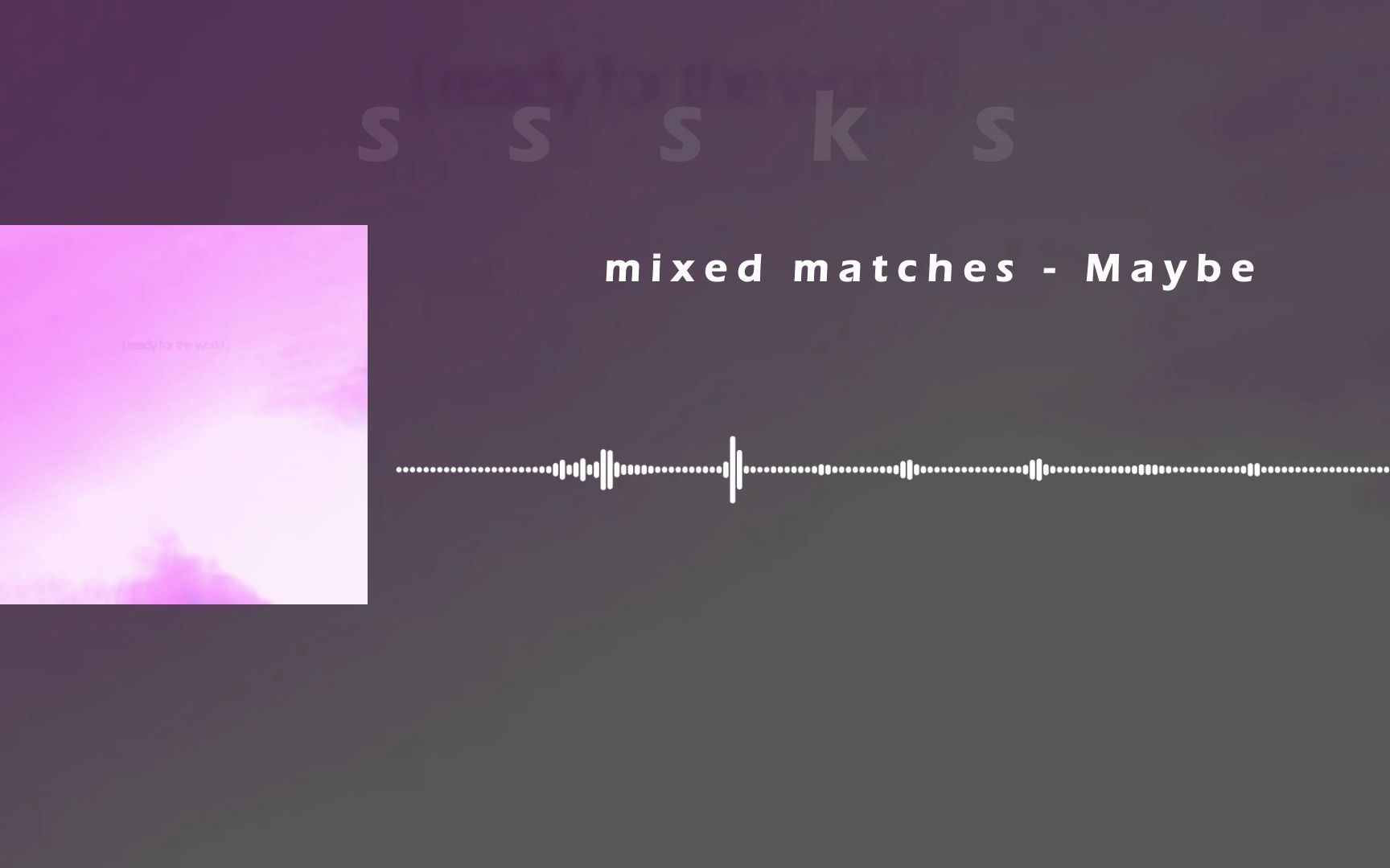 [图]【轻柔】mixed matches - Maybe