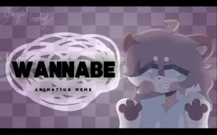 Download Video: WANNABE || ANIMATION MEME